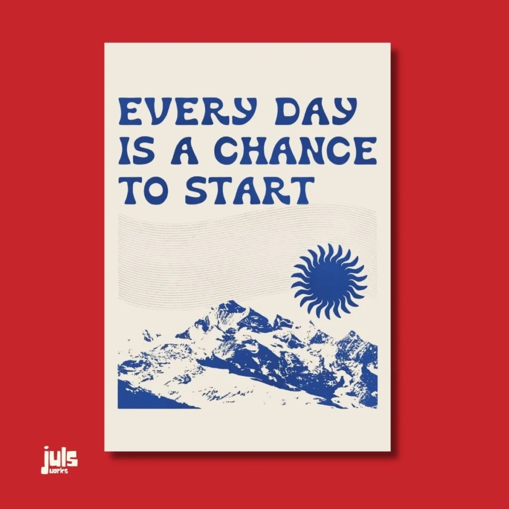 Every Day Is A Chance To Start Poster
